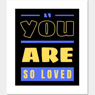 You Are So Loved | Christian Posters and Art